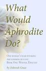 What Would Aphrodite Do?: Book One: Winter, Descent: Volume 1.9781502494481<|
