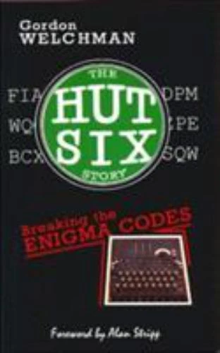 Hut Six Story : Breaking the Enigma Codes by Gordon Welchman (1997, Trade Paperback)