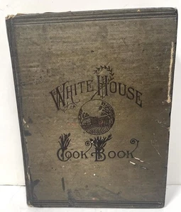 The White House Cookbook 1887 - 1889 Hardcover By Mrs. F.L. Gillette - Picture 1 of 15
