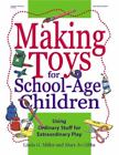 Spielzeug für Kinder im schulpflichtigen Alter herstellen: Gewöhnliche Sachen für außergewöhnliche...