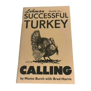 Lohman Guide to Successful Turkey Calling By Monte Burch with Brad Harris 1994 - Picture 1 of 3