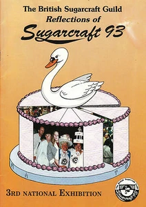BRITISH SUGARCRAFT GUILD Reflections of SUGARCRAFT 93: 3rd National Exhibition - Picture 1 of 1