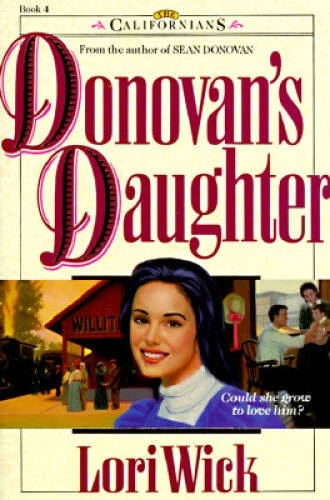 Donovans Daughter (The Californians, Book 4) - Paperback By Wick, Lori - GOOD - Image 1 of 1