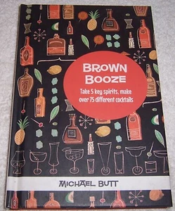 Brown Booze Take five key spirits, make over 75 different cocktails Michael Butt - Imagen 1 de 3