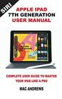 APPLE IPAD 7TH GENERATION USER MANUAL: Complete. Andrews<|
