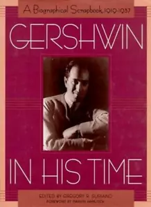 Gershwin in His Time: A Biographical Scrapbook, 1919-1937-Gregory R. Suriano - Picture 1 of 1