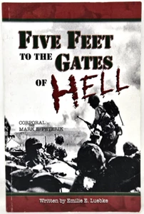 Five Feet to the Gates of Hell Corporal Mark E Peterik Signed by Emilie E Luebke - Imagen 1 de 8