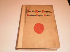 Um die Mark Meissen,Roman von Siegfried Moltke, Verlag Scholze Leipzig 1919
