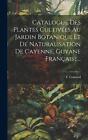 Catalogue Des Plantes Cultives Au Jardin Botanique Et De Naturalisation De Cayen
