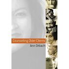 Counselling Older Clients - Paperback NEW Orbach, Ann 2009-09-04