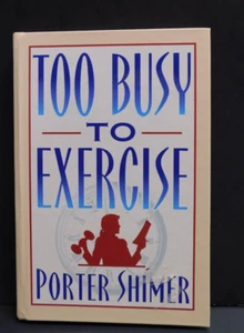 Too Busy to Exercise - Hardcover By Porter Shimer - Picture 1 of 7