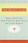 The Magic Lamp: Goal Setting for People Who Hate Setting Goals by Keith Ellis