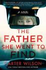 Carter Wilson The Father She Went to Find (Paperback)