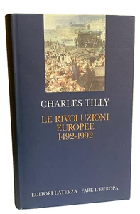 CHARLES TILLY LE RIVOLUZIONI EUROPEE 1492-1992 LATERZA 1993 - Picture 1 of 24