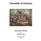 Gunsmiths of Arkansas - Paperback NEW Coe, John R. 01/06/2018