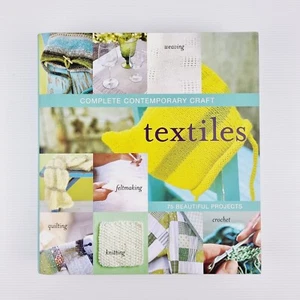 Complete Contemporary Craft: Textiles 75 Beautiful Projects Hardcover Craft Book - Picture 1 of 20