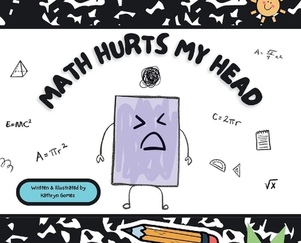 Math Hurts My Head by Kathryn Gomes Hardcover Book - Image 1 of 1