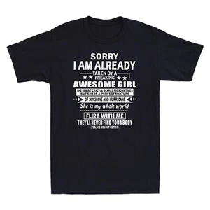 Sorry I Am Already Taken By A Freaking Awesome Girl Gift Novelty Men's T Shirt - Picture 1 of 7