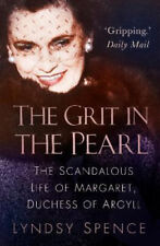 The Grit in the Pearl: The Scandalous Life of Margaret, Duchess of Argyll (The