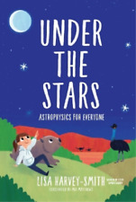 Lisa Harvey-smith Under The Stars: Astrophysics For Everyone (Hardback)