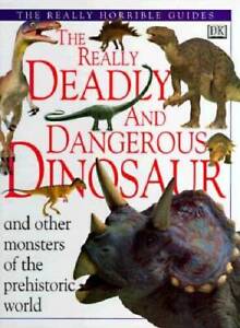 The Really Deadly and Dangerous Dinosaur (Really Horrible Guides) - GOOD