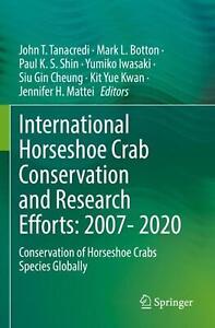 International Horseshoe Crab Conservation and Research Efforts: 2007- 2020: Cons