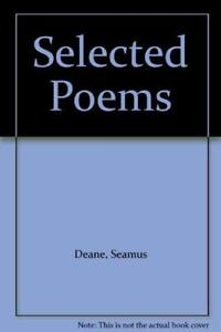 SELECTED POEMS By Seamus Deane *Excellent Condition*