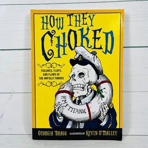 How They Choked: Failures, Flops, and Flaws of the Awfully Famous - Picture 1 of 2