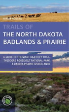 Hiram Rogers Trails of the North Dakota Badlands & Prairies (Paperback)
