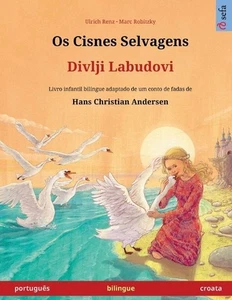 Os Cisnes Selvagens - Divlji Labudovi (portugus - croata): Livro infantil biling - Picture 1 of 1