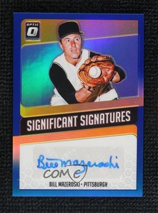 2018 Donruss Optic Significant Signatures Blue Prizm /20 Bill Mazeroski Auto HOF