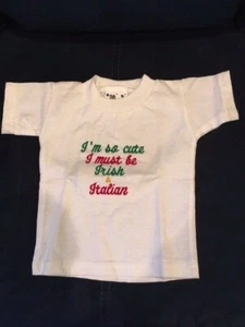 Six Month Baby Shirt Made in the USA "I'm so cute I must be Irish and Italian" - Picture 1 of 2