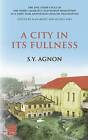 A City in Its Fullness The Toby Press Sy Agnon Lib