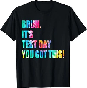 Bruh It's Test Day You Got This Testing Day Teacher T-Shirt - Picture 1 of 5