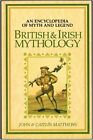 British and Irish mythology : an encyclopedia of myth and... by Caitlin Matthews