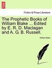 The Prophetic Books Of William Blake  Edited By E R D Maclagan And A G 