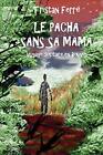 Le Pacha Sans Sa Mama: Voyage Solitaire En Bolivie. Ferra 9781534812505 New<|