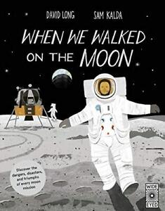 WHEN WE WALKED ON THE MOON: DISCOVER THE DANGERS, par David Long - Couverture rigide comme neuf