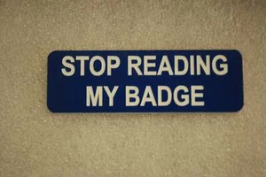 STOP READING MY BADGE (Fun Badges) - Picture 1 of 1
