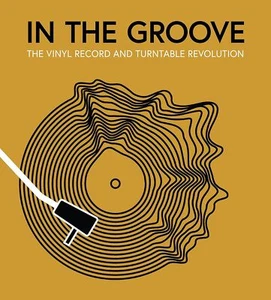 In the Groove: The Vinyl Record and Turntable Revolution [hardcover] Gaar, Gilli - Picture 1 of 1