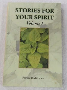 Stories for Your Spirit Volume I by Richard Matthews PaperBack Book 2007 - Imagen 1 de 2
