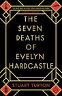 The Seven Deaths Of Evelyn Hardcastle A Novel By Stuart Turton