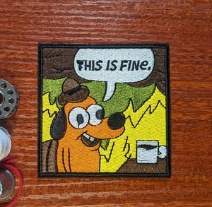 This is Fine Meme Patch Dog in Burning Room Embroidered Iron on Patch 3x3" - Picture 1 of 3