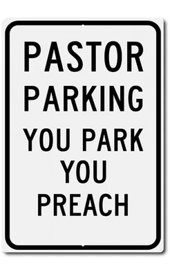 Pastor Parking Sign – 8x12 Aluminum – Church Reserved Spot You Park You Preach - Image 1 of 4