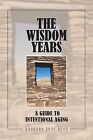 The Wisdom Years: A Guide To Intentional Aging Boyd, Barbara Skye