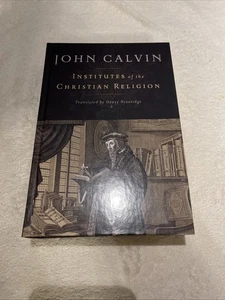 Institutes of the Christian Religion John Calvin & Jean Calvin March 2009 2nd Pr - Picture 1 of 7
