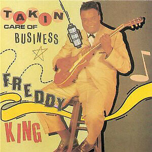 Freddie King - Takin' Care Of Business - Used CD - I7751z