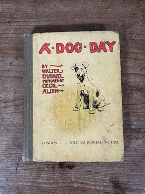 A Dog Day Walter Emanuel Hardcover Book Vintage 1932 Cecil Aldin Artist - Image 1 of 4