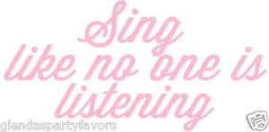 Sing Like No One is Listening 11.5" x 23.25 " Removable Wall Vinyl Studio Decor - Picture 1 of 1