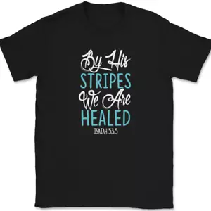 T-Shirt By His Stripes We Are Healed christliches Bibellobpreis Anbetung Jesus - Bild 1 von 10
